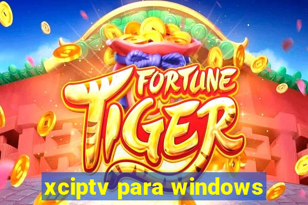 xciptv para windows